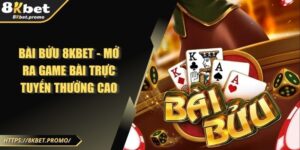 Bài Bửu 8KBET - Mở Ra Game Bài Trực Tuyến Thưởng Cao