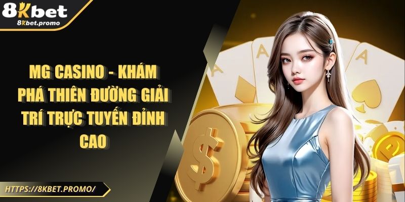 MG Casino - Khám phá thiên đường giải trí trực tuyến đỉnh cao