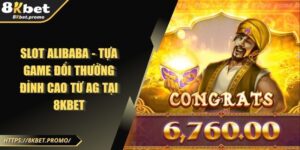 Slot Alibaba - Tựa game đổi thưởng đỉnh cao từ AG tại 8KBET